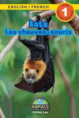 Bats / Les chauves-souris: Bilingual (English / French) (Anglais / Franais) Animals That Make a Difference! (Angażujące czytanki, poziom 1) - Bats / Les chauves-souris: Bilingual (English / French) (Anglais / Franais) Animals That Make a Difference! (Engaging Readers, Level 1)