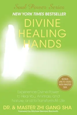 Divine Healing Hands: Doświadcz boskiej mocy, aby uzdrowić siebie, zwierzęta i naturę oraz przekształcić całe życie - Divine Healing Hands: Experience Divine Power to Heal You, Animals, and Nature, and to Transform All Life