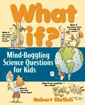 Co by było gdyby: Zadziwiające pytania naukowe dla dzieci - What If: Mind-Boggling Science Questions for Kids