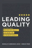 Wiodąca jakość: Jak wielcy liderzy dostarczają wysokiej jakości oprogramowanie i przyspieszają wzrost - Leading Quality: How Great Leaders Deliver High Quality Software and Accelerate Growth