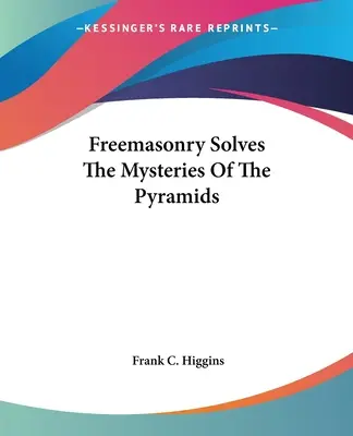 Masoneria rozwiązuje tajemnice piramid - Freemasonry Solves The Mysteries Of The Pyramids