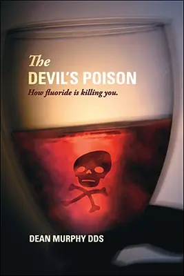 Diabelska trucizna: Jak zabija cię fluor - The Devil's Poison: How Fluoride Is Killing You