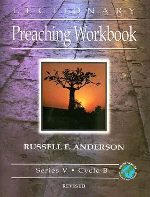 Lectionary Preaching Workbook, seria V, cykl B, poprawiony - Lectionary Preaching Workbook, Series V, Cycle B, Revised