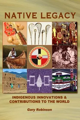 Rdzenne dziedzictwo: Rdzenne innowacje i wkład w rozwój świata - Native Legacy: Indigenous Innovations and Contributions to the World