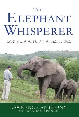 Zaklinacz słoni: Moje życie ze stadem w afrykańskiej dziczy - The Elephant Whisperer: My Life with the Herd in the African Wild