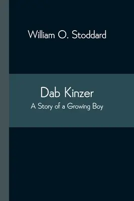 Dab Kinzer: Historia dorastającego chłopca - Dab Kinzer A Story of a Growing Boy