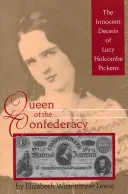 Królowa Konfederacji: Niewinne oszustwa Lucy Holcombe Pickens - Queen of the Confederacy: The Innocent Deceits of Lucy Holcombe Pickens