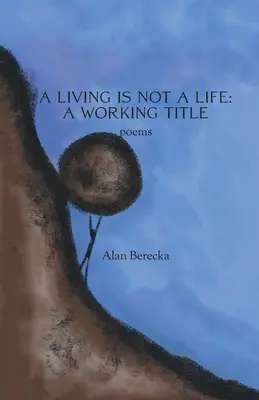 Życie nie jest życiem: Tytuł roboczy - A Living is Not a Life: A Working Title