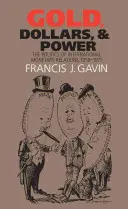 Złoto, dolary i władza: polityka międzynarodowych stosunków walutowych, 1958-1971 - Gold, Dollars, and Power: The Politics of International Monetary Relations, 1958-1971