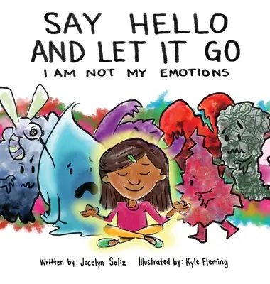 Say Hello and Let It Go: I Am Not My Emotions (Nie jestem swoimi emocjami) - Say Hello and Let It Go: I Am Not My Emotions