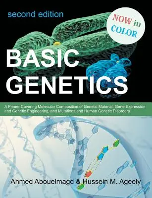 Podstawy genetyki: A Primer Covering Molecular Composition of Genetic Material, Gene Expression and Genetic Engineering, and Mutations an - Basic Genetics: A Primer Covering Molecular Composition of Genetic Material, Gene Expression and Genetic Engineering, and Mutations an