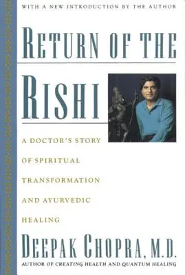 Return of the Rishi: Opowieść lekarza o duchowej transformacji i ajurwedyjskim uzdrawianiu - Return of the Rishi: A Doctor's Story of Spiritual Transformation and Ayurvedic Healing