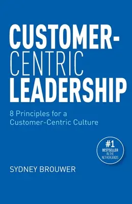 Przywództwo zorientowane na klienta: 8 zasad kultury zorientowanej na klienta - Customer-Centric Leadership: 8 Principles for a Customer-Centric Culture