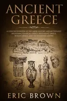 Starożytna Grecja: Zwięzły przegląd historii i mitologii greckiej, w tym Grecji klasycznej, hellenistycznej, rzymskiej i starożytnego Egiptu. - Ancient Greece: A Concise Overview of the Greek History and Mythology Including Classical Greece, Hellenistic Greece, Roman Greece and