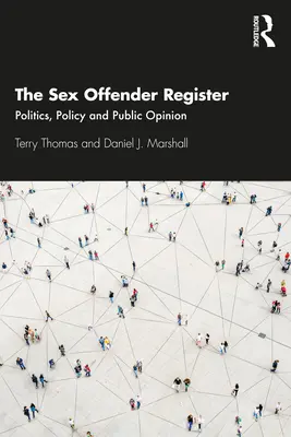 Rejestr przestępców seksualnych: Polityka, polityka i opinia publiczna - The Sex Offender Register: Politics, Policy and Public Opinion