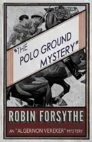 The Polo Ground Mystery: Tajemnica Algernona Verekera - The Polo Ground Mystery: An Algernon Vereker Mystery