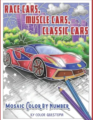 Samochody wyścigowe, Muscle Cars, Klasyczne samochody Mosaic Color By Number: Kolorowanka dla dorosłych - Race Cars, Muscle Cars, Classic Cars Mosaic Color By Number: Adult Coloring Book