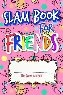 Slam Book For Friends: Zbuduj silną przyjaźń, nawiązując nowe, odpowiadając na pytania - Slam Book For Friends: Build A Strong Friendship While Making New Ones By Answering Questions