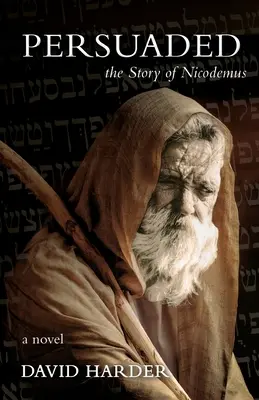 Persuaded: Historia Nikodema, powieść - Persuaded: The Story of Nicodemus, a Novel