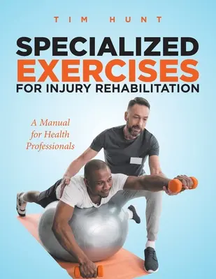 Specjalistyczne ćwiczenia w rehabilitacji urazów: Podręcznik dla pracowników służby zdrowia - Specialized Exercises for Injury Rehabilitation: A Manual for Health Professionals