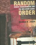 Losowy porządek: Robert Rauschenberg i neoawangarda - Random Order: Robert Rauschenberg and the Neo-Avant-Garde