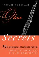 Oboe Secrets: 75 strategii wykonawczych dla zaawansowanych oboistów i rogistów angielskich - Oboe Secrets: 75 Performance Strategies for the Advanced Oboist and English Horn Player