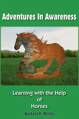 Przygody ze świadomością: Nauka z pomocą koni - Adventures in Awareness: Learning with the Help of Horses