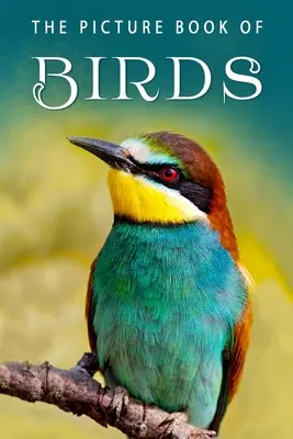 Obrazkowa księga ptaków: Książka upominkowa dla pacjentów z chorobą Alzheimera i seniorów z demencją - The Picture Book of Birds: A Gift Book for Alzheimer's Patients and Seniors with Dementia