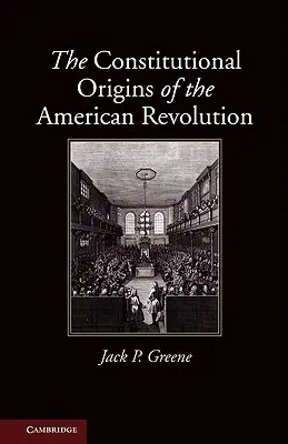 Konstytucyjne początki rewolucji amerykańskiej - The Constitutional Origins of the American Revolution