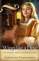 Skrzydła jak gołębica: Odwaga królowej Jeanne D'Albret - Wings Like a Dove: The Courage of Queen Jeanne D'Albret