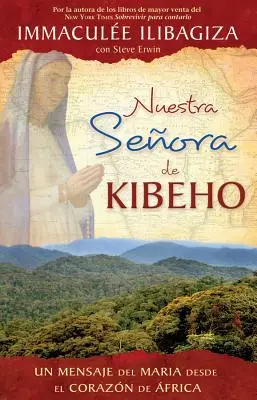 Nuestra Senora de Kibeho: Przesłanie z nieba do świata z afrykańskiego serca - Nuestra Senora de Kibeho: Un Mensaje del Cielo Al Mundo Desde El Corazon de Africa