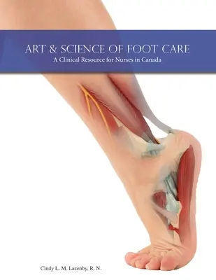 Sztuka i nauka pielęgnacji stóp: Zasoby kliniczne dla pielęgniarek w Kanadzie - Art & Science of Foot Care: A Clinical Resource for Nurses in Canada