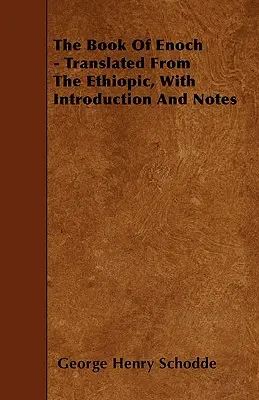 Księga Henocha - przetłumaczona z etiopskiego, z wprowadzeniem i uwagami - The Book Of Enoch - Translated From The Ethiopic, With Introduction And Notes