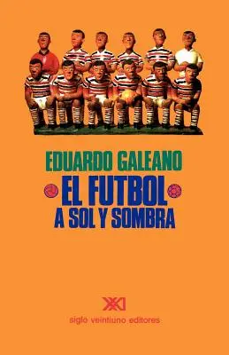 El Futbol a Sol Y Sombra - El Ftbol a Sol Y Sombra