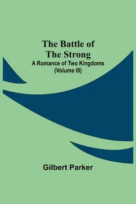 Bitwa silnych; romans dwóch królestw (tom II) - The Battle Of The Strong; A Romance Of Two Kingdoms (Volume Iii)