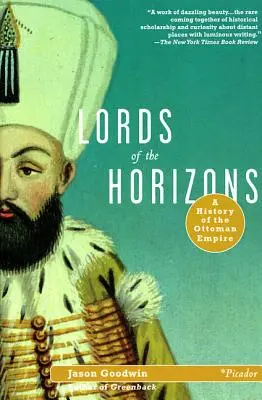Władcy horyzontów: Historia Imperium Osmańskiego - Lords of the Horizons: A History of the Ottoman Empire
