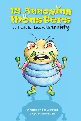 12 irytujących potworów: Rozmowa z samym sobą dla dzieci z lękiem - 12 Annoying Monsters: Self-talk for kids with anxiety