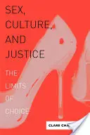 Seks, kultura i sprawiedliwość: Granice wyboru - Sex, Culture, and Justice: The Limits of Choice