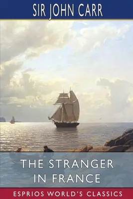 Nieznajomy we Francji (Esprios Classics) - The Stranger in France (Esprios Classics)