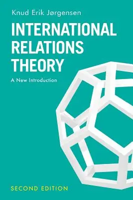 Teoria stosunków międzynarodowych: Nowe wprowadzenie - International Relations Theory: A New Introduction