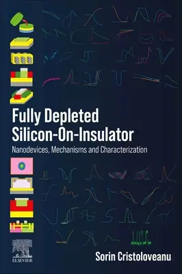 W pełni zubożony krzem na izolatorze: Nanourządzenia, mechanizmy i charakterystyka - Fully Depleted Silicon-On-Insulator: Nanodevices, Mechanisms and Characterization