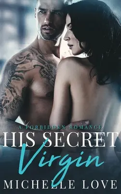 Jego sekretna dziewica: Zakazany romans - His Secret Virgin: A Forbidden Romance