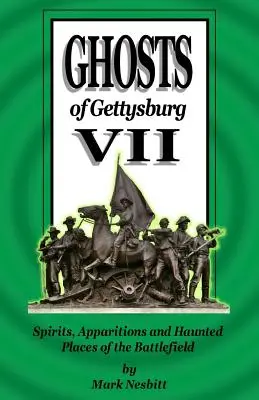 Duchy Gettysburga VII: Duchy, zjawy i nawiedzone miejsca na polu bitwy - Ghosts of Gettysburg VII: Spirits, Apparitions and Haunted Places of the Battlefield