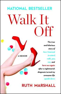 Walk It Off: Prawdziwa i zabawna historia o tym, jak nauczyłem się stać, chodzić, sikać, biegać i uprawiać seks po koszmarnej diagnozie - Walk It Off: The True and Hilarious Story of How I Learned to Stand, Walk, Pee, Run, and Have Sex Again After a Nightmarish Diagnos