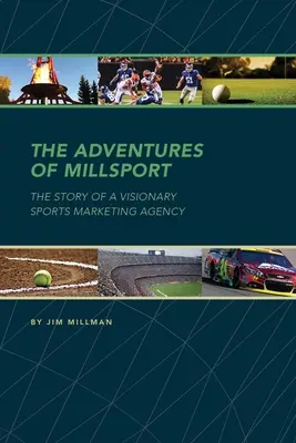 Przygody Millsport: Historia wizjonerskiej agencji marketingu sportowego - The Adventures of Millsport: The Story of a Visionary Sports Marketing Agency