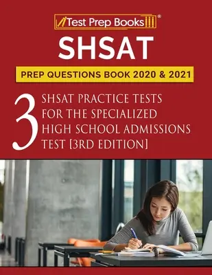 SHSAT Prep Questions Book 2020 i 2021: Three SHSAT Practice Tests for the Specialized High School Admissions Test [3rd Edition] - SHSAT Prep Questions Book 2020 and 2021: Three SHSAT Practice Tests for the Specialized High School Admissions Test [3rd Edition]