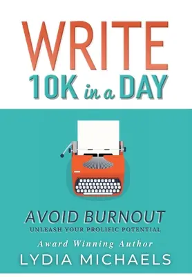Napisz 10 tysięcy w jeden dzień: Uniknij wypalenia - Write 10K in a Day: Avoid Burnout