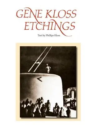 Akwaforty Gene'a Klossa: Tekst Phillips Kloss - Gene Kloss Etchings: Text by Phillips Kloss