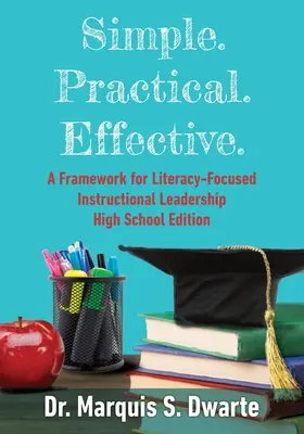 Proste. Praktyczny. Skuteczne. A Framework for Literacy-Based Instructional Leadership: Wydanie dla szkół średnich - Simple. Practical. Effective. A Framework for Literacy-Based Instructional Leadership High School Edition