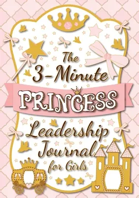 3-minutowy dziennik przywództwa księżniczki dla dziewcząt: A Guide to Becoming a Confident and Positive Leader (Growth Mindset Journal for Kids) (A5 - 5.8 x - The 3-Minute Princess Leadership Journal for Girls: A Guide to Becoming a Confident and Positive Leader (Growth Mindset Journal for Kids) (A5 - 5.8 x